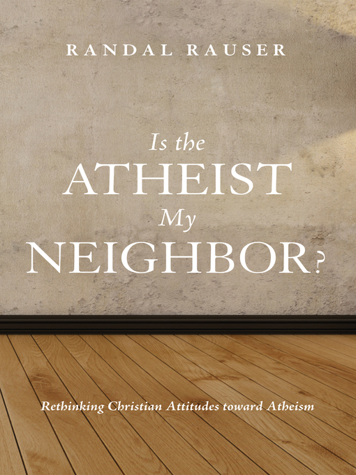 Title details for Is the Atheist My Neighbor? by Randal Rauser - Available